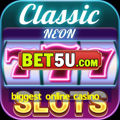 biggest online casino